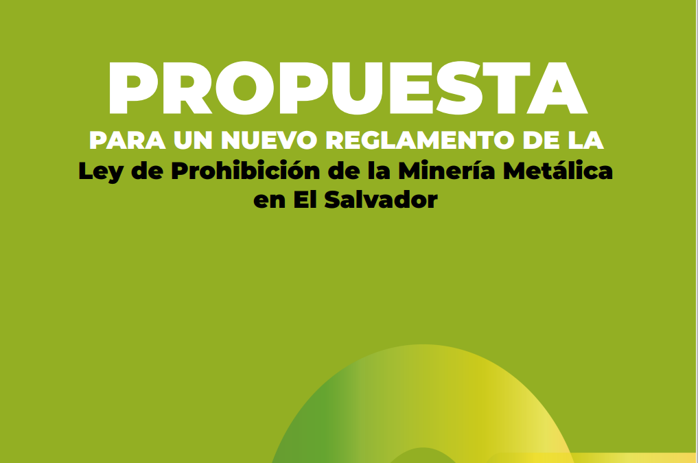 Documento: «Propuesta para un nuevo Reglamento de la Ley de Prohibición de la Minería Metálica»