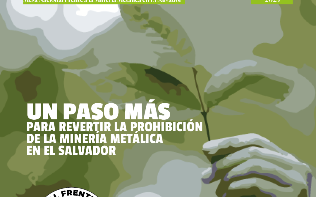 Boletín Es No Minería: Un paso más para revertir la prohibición de la minería metálica en El Salvador