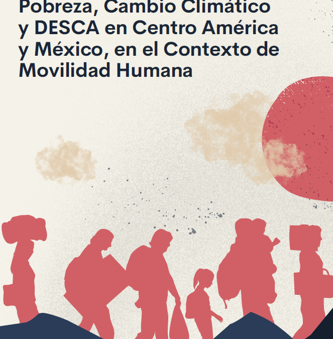 CIDH: Pobreza, Cambio Climático y DESCA en Centro América y México, en el contexto de la Movilidad Humana.