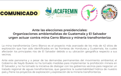 Ante las elecciones presidenciales: organizaciones ambientalistas de Guatemala y El Salvador urgen actuar contra mina Cerro Blanco y minería transfronteriza